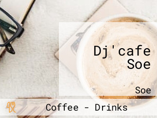 Dj'cafe Soe