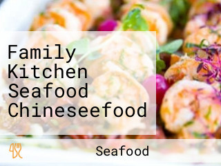 Family Kitchen Seafood Chineseefood