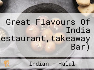 Great Flavours Of India Restaurant,takeaway Bar)