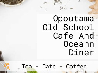 Opoutama Old School Cafe And Oceann Diner