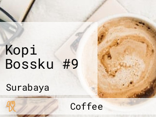 Kopi Bossku #9