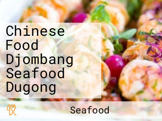 Chinese Food Djombang Seafood Dugong