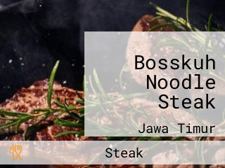 Bosskuh Noodle Steak