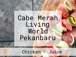 Cabe Merah Living World Pekanbaru