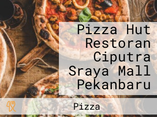 Pizza Hut Restoran Ciputra Sraya Mall Pekanbaru