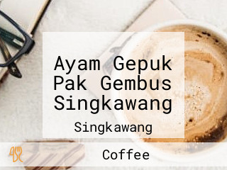 Ayam Gepuk Pak Gembus Singkawang