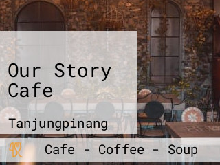 Our Story Cafe