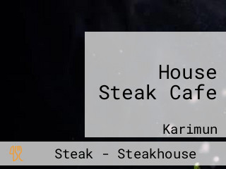 House Steak Cafe