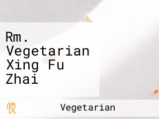 Rm. Vegetarian Xing Fu Zhai