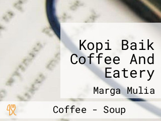 Kopi Baik Coffee And Eatery