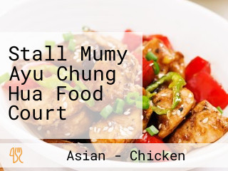 Stall Mumy Ayu Chung Hua Food Court