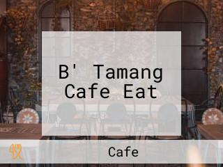 B' Tamang Cafe Eat