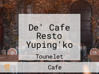 De' Cafe Resto Yuping'ko