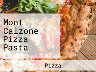 Mont Calzone Pizza Pasta