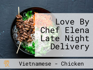 Love By Chef Elena Late Night Delivery