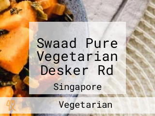 Swaad Pure Vegetarian Desker Rd