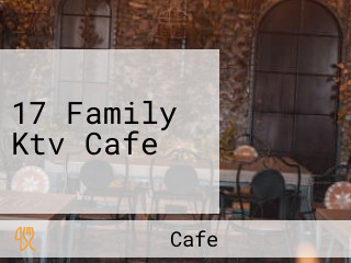 17 Family Ktv Cafe