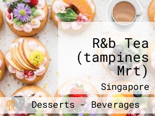 R&b Tea (tampines Mrt)