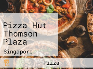 Pizza Hut Thomson Plaza