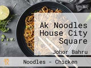 Ak Noodles House City Square