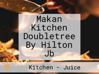 Makan Kitchen Doubletree By Hilton Jb