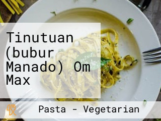 Tinutuan (bubur Manado) Om Max