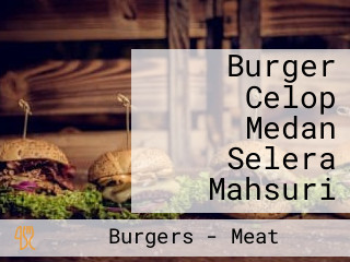 Burger Celop Medan Selera Mahsuri