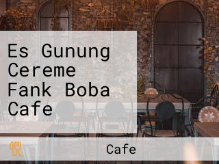 Es Gunung Cereme Fank Boba Cafe