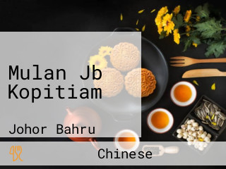 Mulan Jb Kopitiam