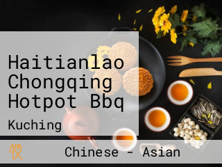 Haitianlao Chongqing Hotpot Bbq