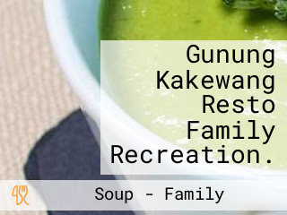 Gunung Kakewang Resto Family Recreation.