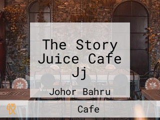 The Story Juice Cafe Jj