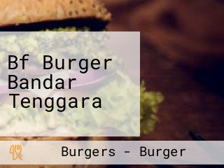 Bf Burger Bandar Tenggara