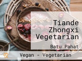 Tiande Zhongxi Vegetarian