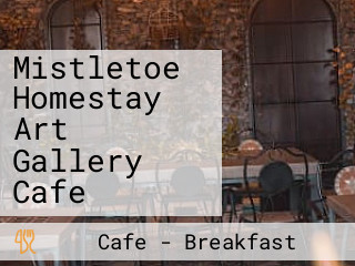 Mistletoe Homestay Art Gallery Cafe