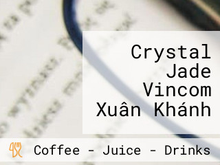 Crystal Jade Vincom Xuân Khánh