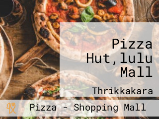 Pizza Hut,lulu Mall