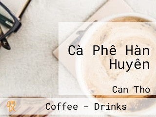 Cà Phê Hàn Huyên