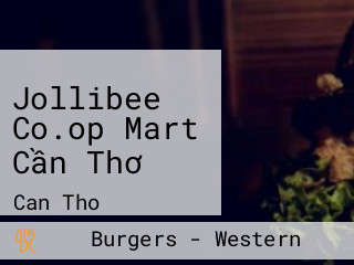 Jollibee Co.op Mart Cần Thơ