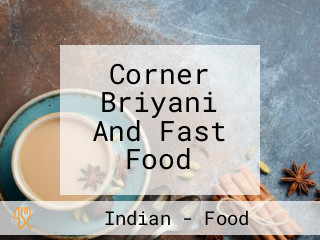 Corner Briyani And Fast Food