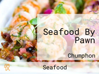 Seafood By Pawn