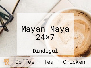 Mayan Maya 24×7