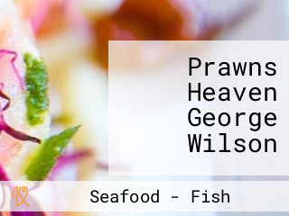 Prawns Heaven George Wilson