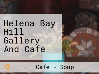 Helena Bay Hill Gallery And Cafe