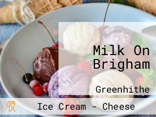 Milk On Brigham