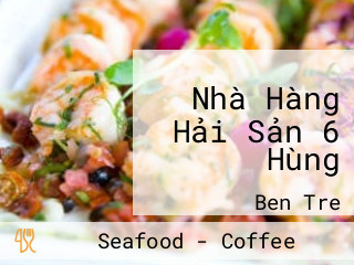 Nhà Hàng Hải Sản 6 Hùng