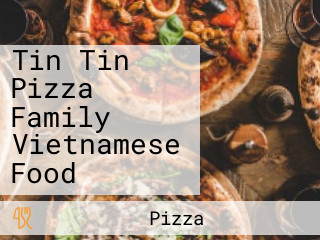 Tin Tin Pizza Family Vietnamese Food