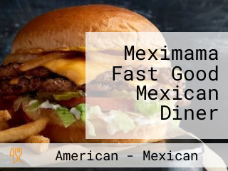 Meximama Fast Good Mexican Diner