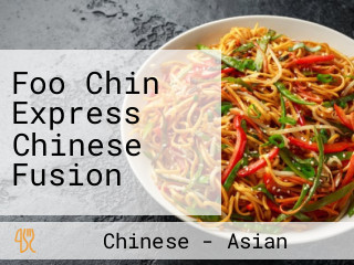 Foo Chin Express Chinese Fusion