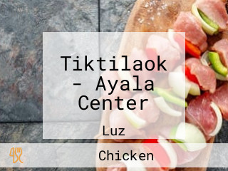 Tiktilaok - Ayala Center